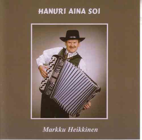 Markku Heikkinen - Hanuri aina soi