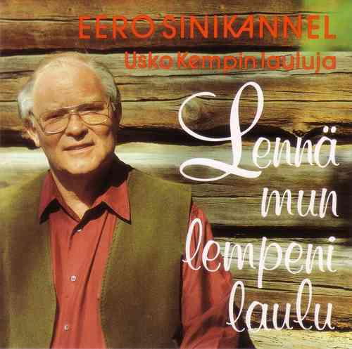 Eero Sinikannel - Usko Kempin lauluja - Lennä mun lempeni laulu