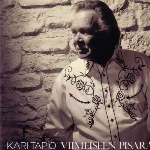 Kari Tapio - Viimeiseen pisaraan
