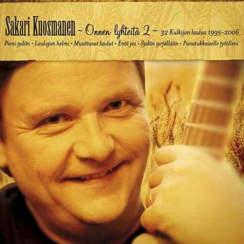Sakari Kuosmanen - Onnen lyhteitä 2 - 32 kulkijan laulua 1995-2006