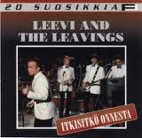 Leevi and the leavings -  Itkisitkö onnesta