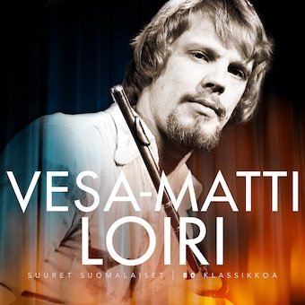 Vesa-Matti Loiri - Suuret suomalaiset - 80 klassikkoa