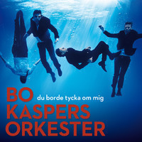Bo Kaspers orkester - Du borde tycka om mig