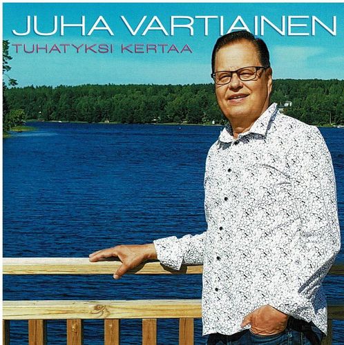 Juha Vartiainen - Tuhatyksi kertaa