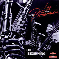 Jazz at the Philharmonic  - The Beginning