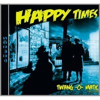 Happy times - TWang- o- Matic