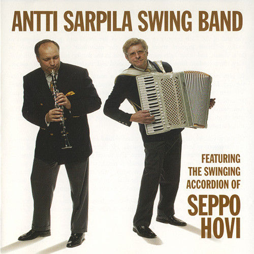 Antti Sarpila Swing Band - Featuring the swinging accordion Seppo Hovi