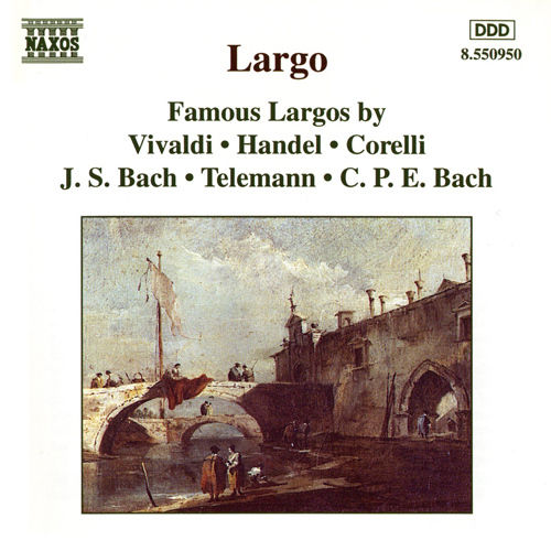 Largo - Famous largos by Vivaldi, Handel, Corelli, J.B.Bach, Telemaa, c.p.e.Bach