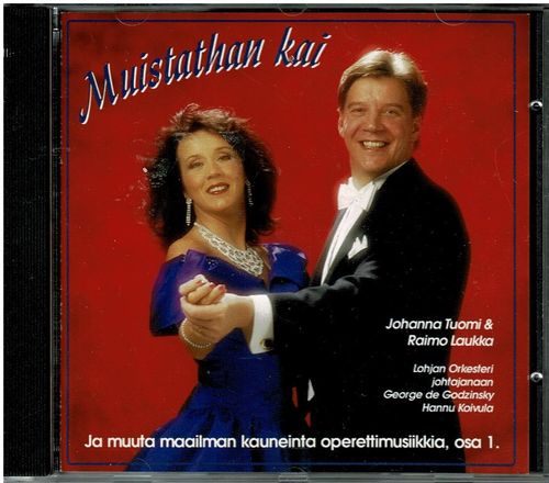 Muistathan kai - Ja muita operettisävelmiä  13 kappaletta Johanna Tuomi & Raimo Laukka