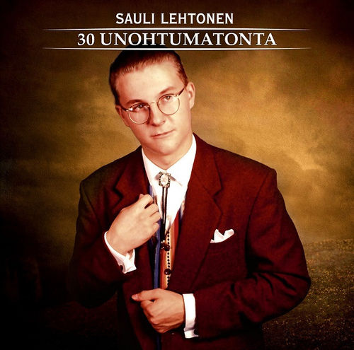 Sauli Lehtonen - 30 Unohtumatonta