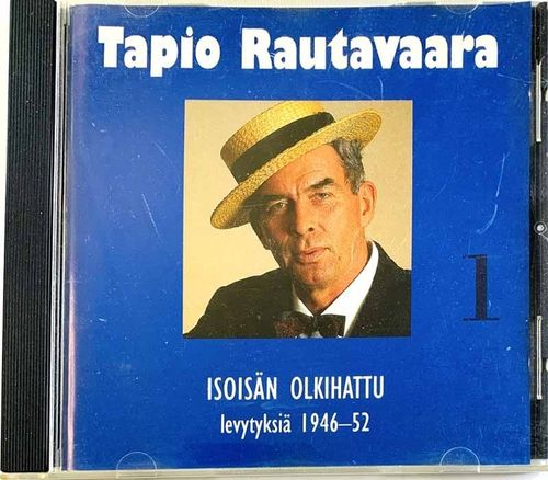 Tapio Rautavaara 1 - Isoisän olkihattu  levytyksiä 1946-52