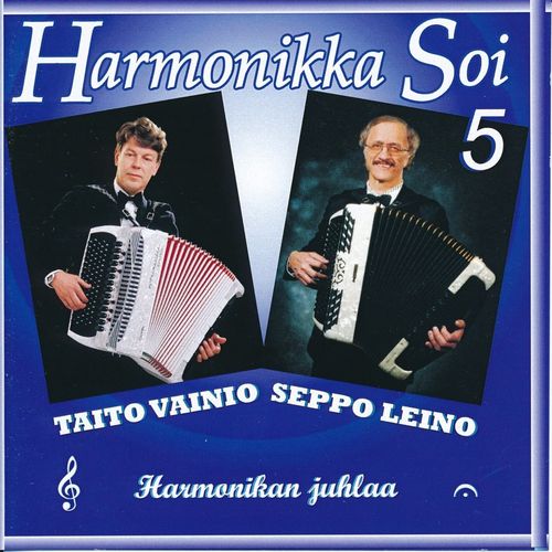 Harmonikka soi 5 - Taito Vainio ja Seppo Leino  Harmonikan juhlaa