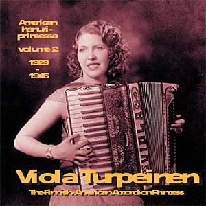 Viola Turpeinen - Amerikan hanuriprinsessa volume 2 1929-1945